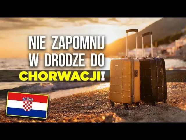 Co zabrać na wakacje do Chorwacji, aby uniknąć nieprzyjemnych niespodzianek?
