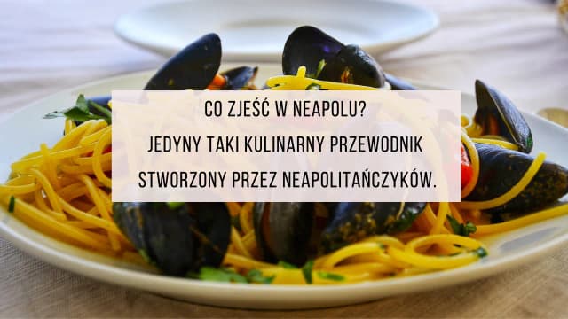 Co zjeść w Neapolu? Odkryj smaki, które musisz spróbować